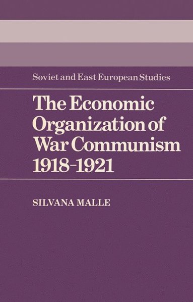 The Economic Organization of War Communism 1918-1921 (hftad)