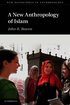 A New Anthropology of Islam