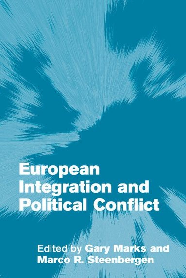 European Integration and Political Conflict (inbunden)