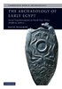 The Archaeology of Early Egypt