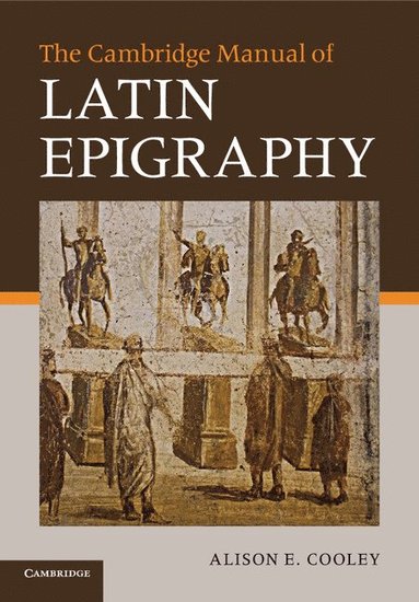 The Cambridge Manual of Latin Epigraphy (hftad)