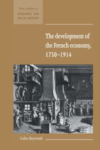 The Development of the French Economy 1750-1914 (inbunden)