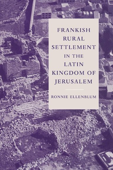 Frankish Rural Settlement in the Latin Kingdom of Jerusalem (inbunden)