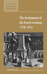 The Development of the French Economy 1750-1914 (häftad)