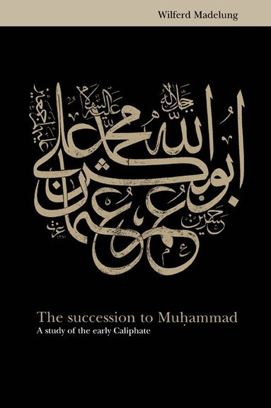 The Succession to Muhammad: A Study of the Early Caliphate (häftad)