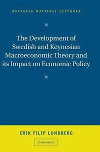 The Development of Swedish and Keynesian Macroeconomic Theory and its Impact on Economic Policy (inbunden)
