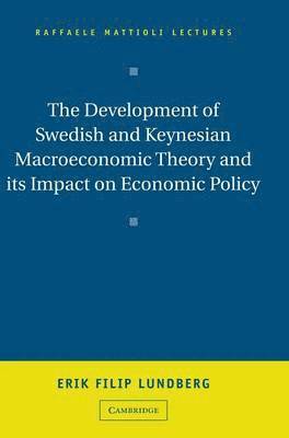 Development of Swedish and Keynesian Macroeconomic Theory and its Impact on Economic Policy (inbunden)