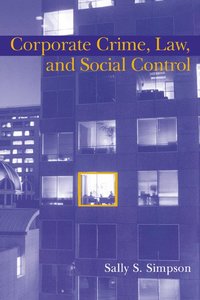 Corporate Crime, Law, and Social Control (inbunden)