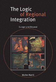 The Logic of Regional Integration (inbunden)