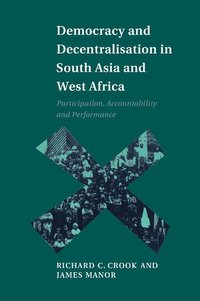 Democracy and Decentralisation in South Asia and West Africa (häftad)