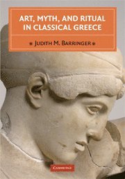 Art, Myth, and Ritual in Classical Greece (inbunden)