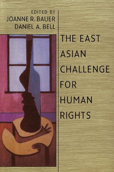 The East Asian Challenge for Human Rights (inbunden)