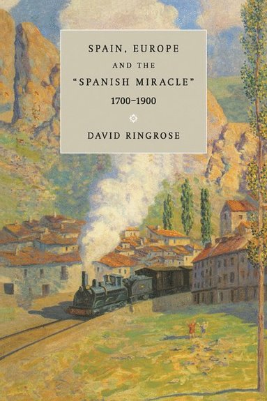 Spain, Europe, and the 'Spanish Miracle', 1700-1900 (hftad)