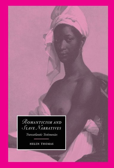 Romanticism and Slave Narratives (inbunden)