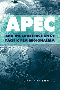 APEC and the Construction of Pacific Rim Regionalism (hftad)