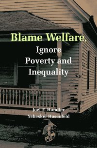 Blame Welfare, Ignore Poverty and Inequality (häftad)