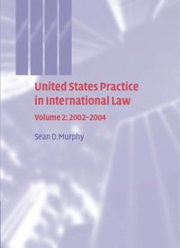 United States Practice in International Law: Volume 2, 2002-2004 (inbunden)