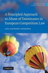 A Principled Approach to Abuse of Dominance in European Competition Law (inbunden)