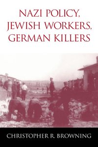 Nazi Policy, Jewish Workers, German Killers (häftad)