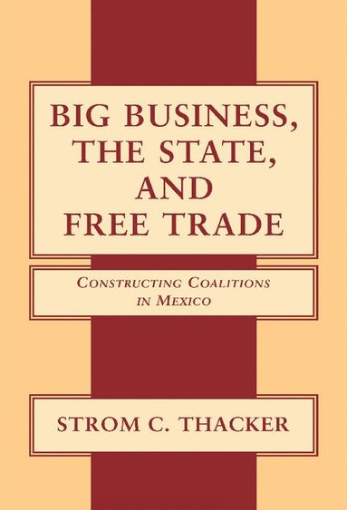 Big Business, The State, and Free Trade (häftad)