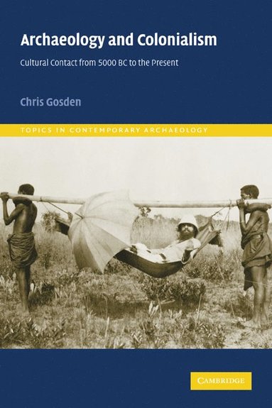 Archaeology and Colonialism (inbunden)