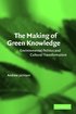 The Making of Green Knowledge