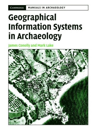 Geographical Information Systems in Archaeology (inbunden)
