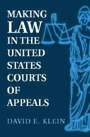 Making Law in the United States Courts of Appeals (inbunden)