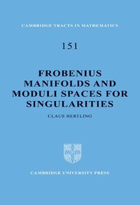 Frobenius Manifolds and Moduli Spaces for Singularities (inbunden)