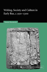 Writing, Society and Culture in Early Rus, c.950-1300 (inbunden)