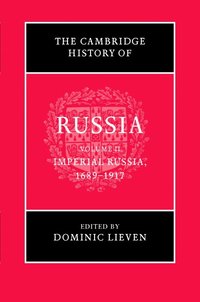 The Cambridge History of Russia: Volume 2, Imperial Russia, 1689-1917 (inbunden)