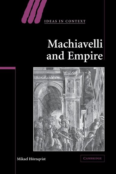 Machiavelli and Empire (inbunden)