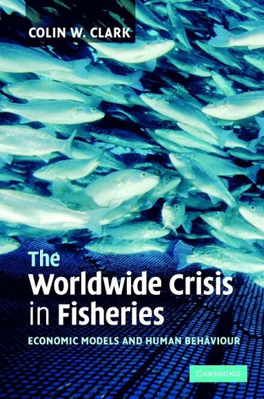 The Worldwide Crisis in Fisheries (inbunden)