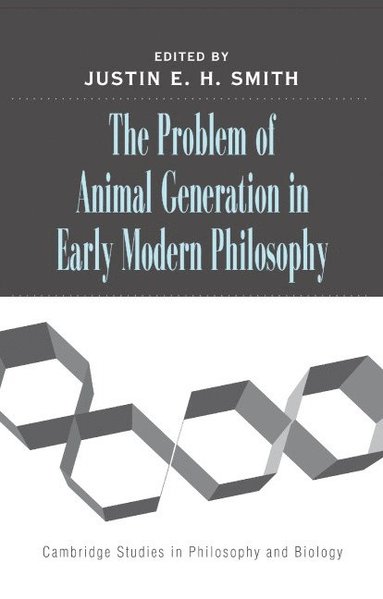 The Problem of Animal Generation in Early Modern Philosophy (inbunden)