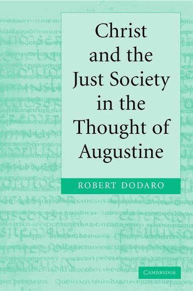 Christ and the Just Society in the Thought of Augustine (inbunden)