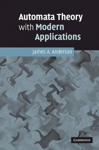Automata Theory with Modern Applications (inbunden)