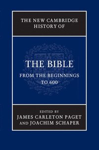 The New Cambridge History of the Bible: Volume 1, From the Beginnings to 600 (inbunden)