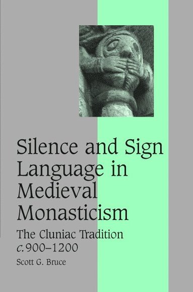 Silence and Sign Language in Medieval Monasticism (inbunden)