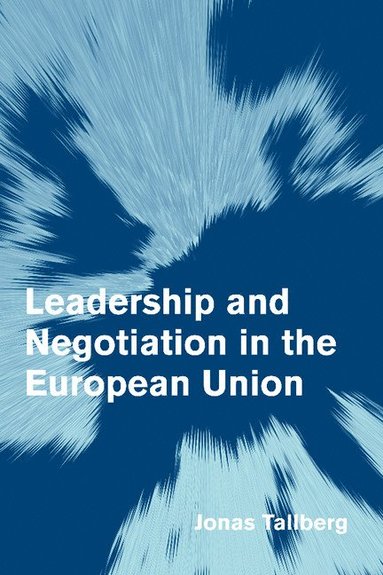 Leadership and Negotiation in the European Union (h�ftad)