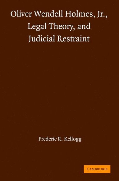 Oliver Wendell Holmes, Jr., Legal Theory, and Judicial Restraint (inbunden)