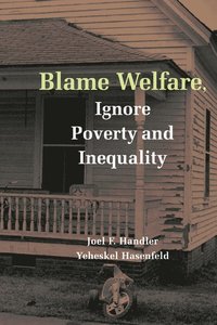 Blame Welfare, Ignore Poverty and Inequality (inbunden)