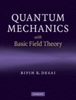 Quantum Mechanics with Basic Field Theory (inbunden)