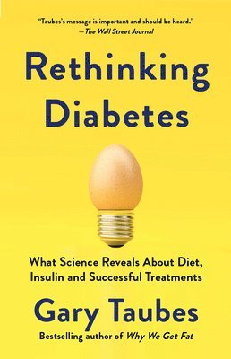 Rethinking Diabetes: What Science Reveals about Diet, Insulin, and Successful Treatments (h�ftad)