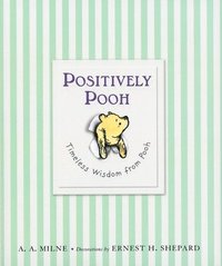 Positively Pooh: Timeless Wisdom from Pooh (inbunden)