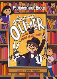 Unbelievable Oliver and the Sawed-in-Half Dads (e-bok)