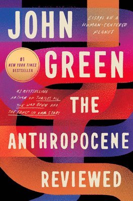 The Anthropocene Reviewed: Essays on a Human-Centered Planet (inbunden)