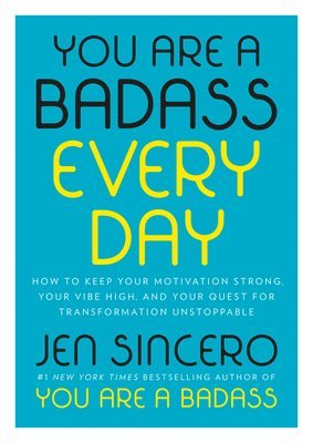 You Are a Badass Every Day: How to Keep Your Motivation Strong, Your Vibe High, and Your Quest for Transformation Unstoppable (h�ftad)