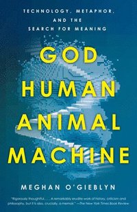 God, Human, Animal, Machine (häftad)