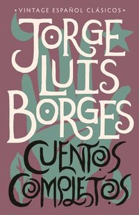Cuentos Completos / Complete Short Stories: Jorge Luis Borges (häftad)