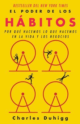 El Poder de Los Hbitos / The Power of Habit: Why We Do What We Do in Life and B Usiness (hftad)